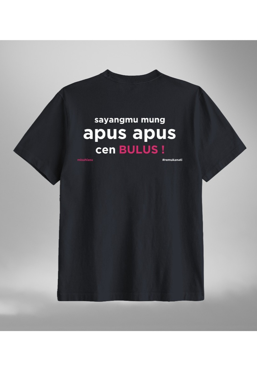 Misvhiasv T-Shirt Sayangmu Mung Apus Apus Cen Bulus